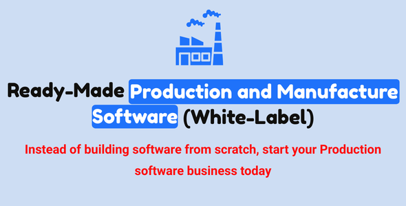 Ready-Made Production and Manufacture Software (White-Label)